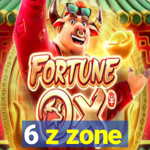 6 z zone